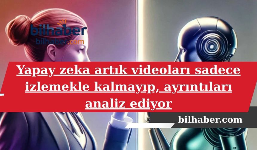 Yapay Zeka ile Videoları Anlamak