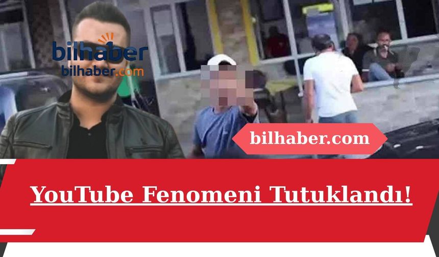 YouTube Fenomeni Tutuklandı!