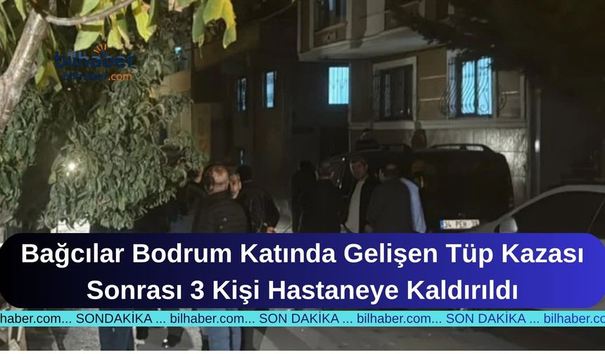 Bağcılar Bodrum Katında Gelişen Tüp Kazası Sonrası 3 Kişi Hastaneye Kaldırıldı
