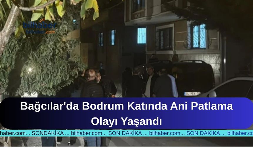 Bağcılar'da Bodrum Katında Ani Patlama Olayı Yaşandı