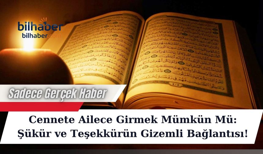 Cennete Ailece Girmek Mümkün Mü: Şükür ve Teşekkürün Gizemli Bağlantısı!