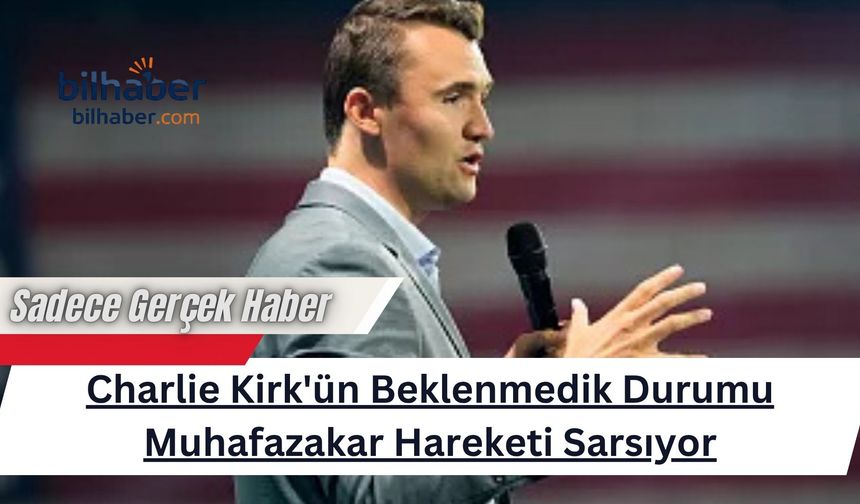 Charlie Kirk'ün Beklenmedik Durumu Muhafazakar Hareketi Sarsıyor