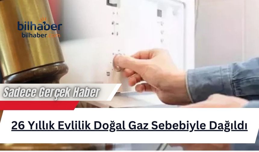 Diyarbakır'da 26 Yıllık Evlilik Doğal Gaz Sebebiyle Dağıldı