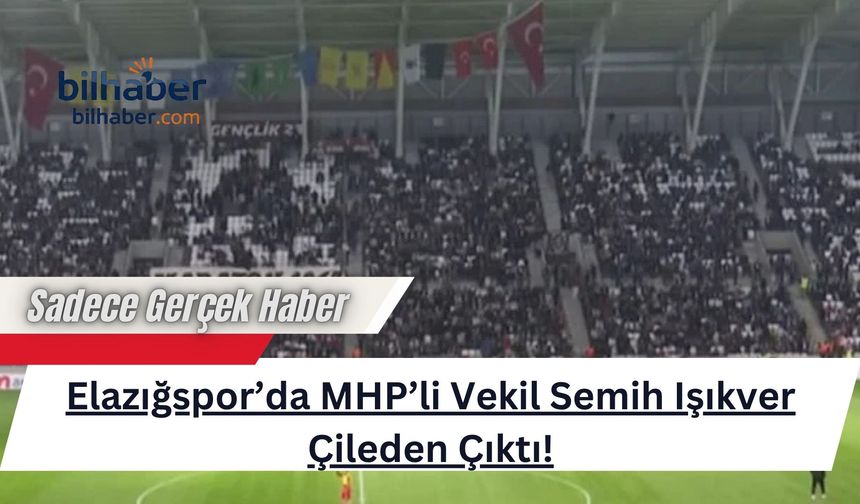 Elazığspor’da MHP’li Vekil Semih Işıkver Çileden Çıktı!