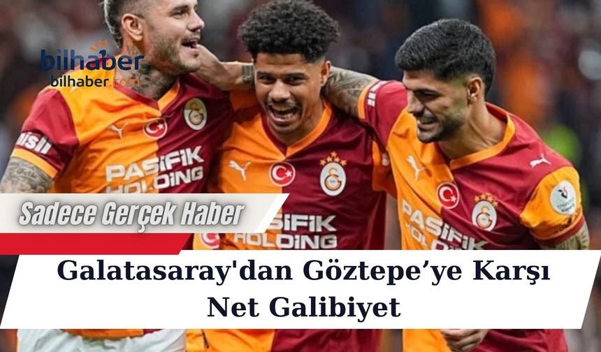 Galatasaray'dan Göztepe’ye Karşı Net Galibiyet