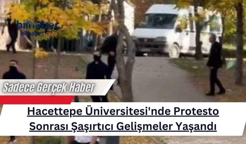 Hacettepe Üniversitesi'nde Protesto Sonrası Şaşırtıcı Gelişmeler Yaşandı