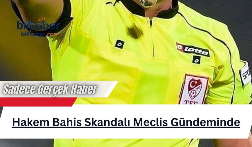 Hakem Bahis Skandalı Meclis Gündeminde