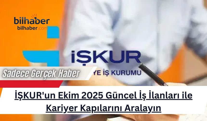 İŞKUR'un Ekim 2025 Güncel İş İlanları ile Kariyer Kapılarını Aralayın