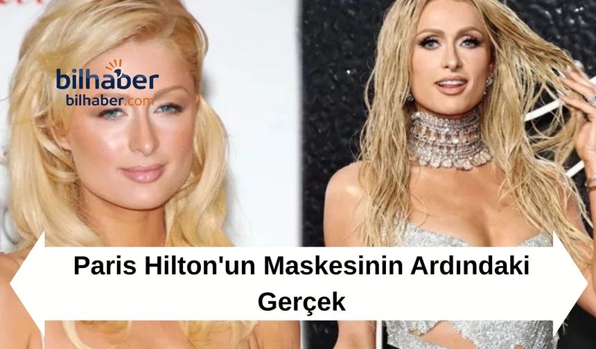 Paris Hilton'un Maskesinin Ardındaki Gerçek