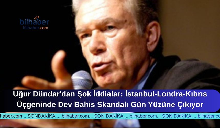 Uğur Dündar'dan Şok İddialar: İstanbul-Londra-Kıbrıs Üçgeninde Dev Bahis Skandalı Gün Yüzüne Çıkıyor