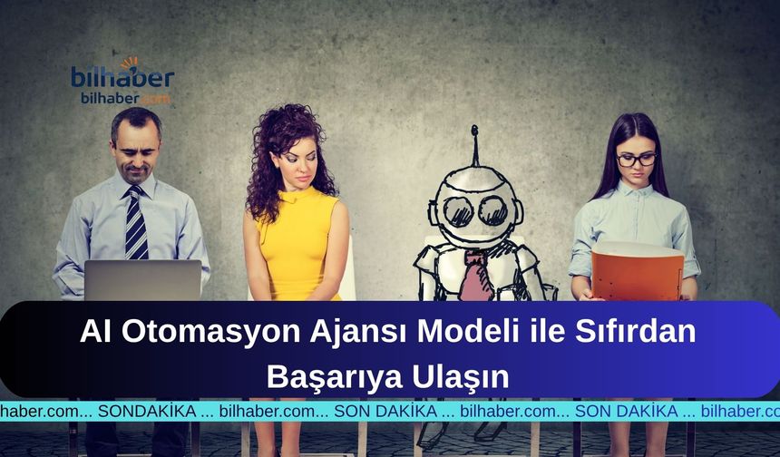 AI Otomasyon Ajansı Modeli ile Sıfırdan Başarıya Ulaşın