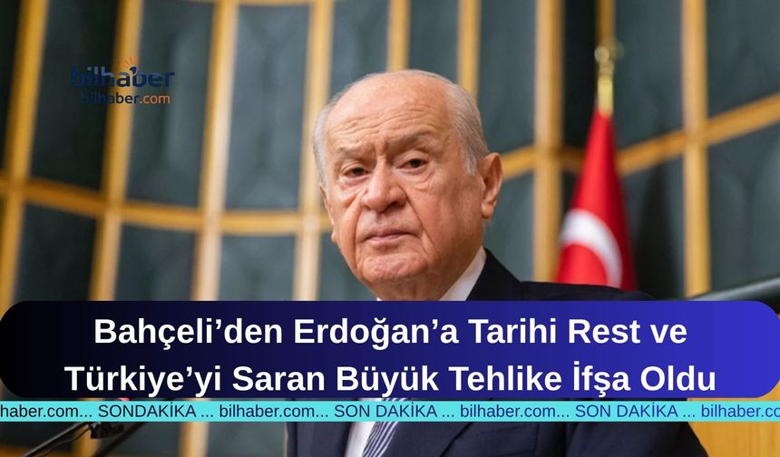 Bahçeli’den Erdoğan’a Tarihi Rest ve Türkiye’yi Saran Büyük Tehlike İfşa Oldu