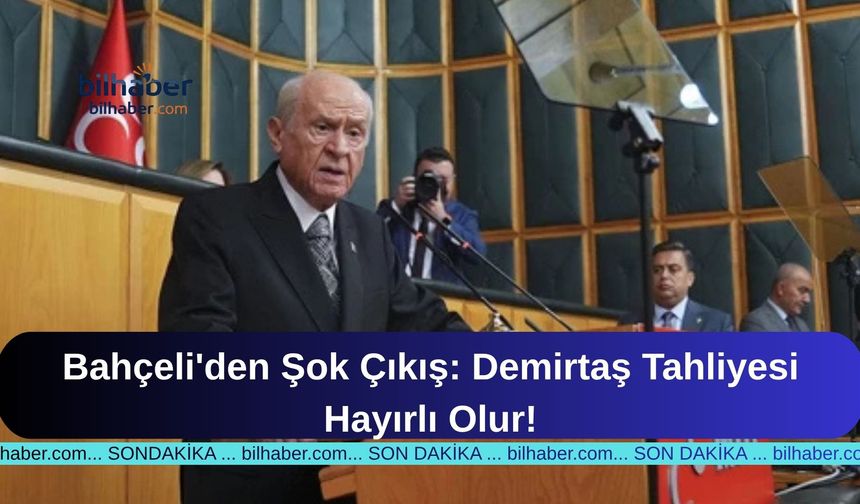 Bahçeli'den Şok Çıkış: Demirtaş Tahliyesi Hayırlı Olur!