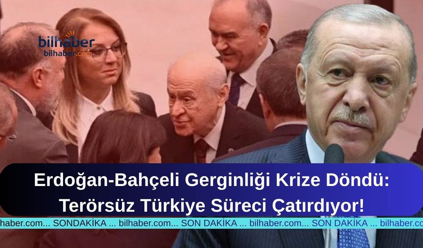 Erdoğan-Bahçeli Gerginliği Krize Döndü: Terörsüz Türkiye Süreci Çatırdıyor!