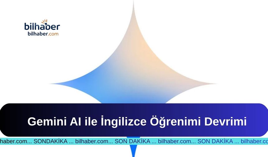 Gemini AI ile İngilizce Öğrenimi Devrimi
