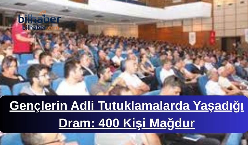 Gençlerin Adli Tutuklamalarda Yaşadığı Dram: 400 Kişi Mağdur