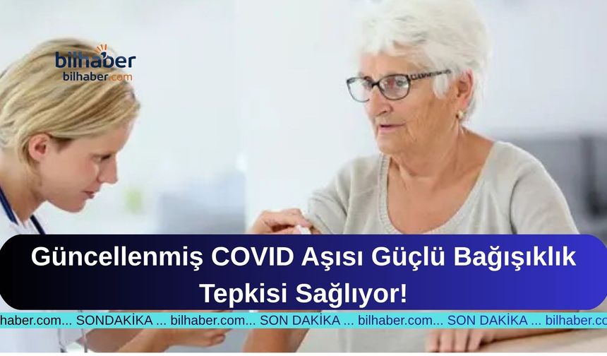 Güncellenmiş COVID Aşısı Güçlü Bağışıklık Tepkisi Sağlıyor!