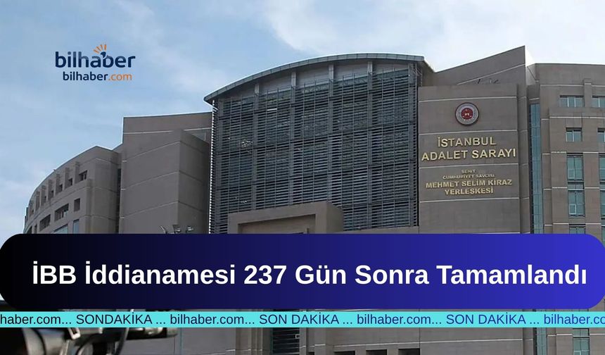 İBB İddianamesi 237 Gün Sonra Tamamlandı