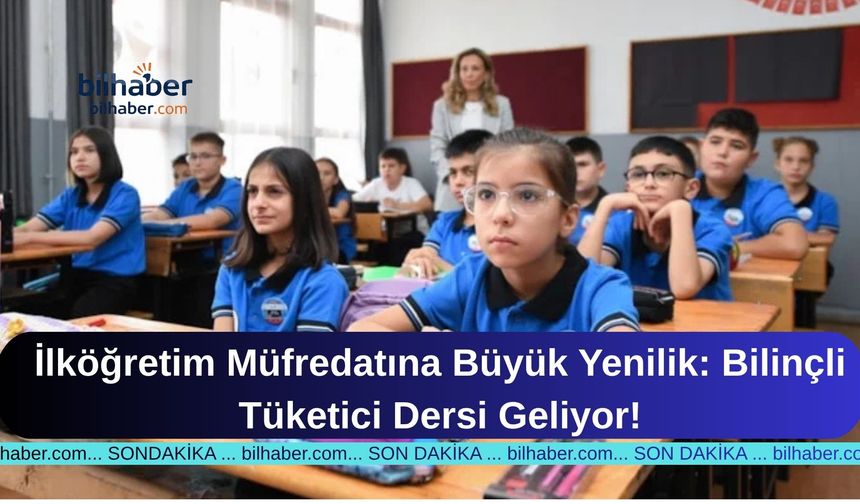 İlköğretim Müfredatına Büyük Yenilik: Bilinçli Tüketici Dersi Geliyor!