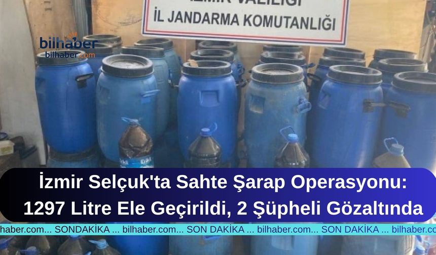 İzmir Selçuk'ta Sahte Şarap Operasyonu: 1297 Litre Ele Geçirildi, 2 Şüpheli Gözaltında