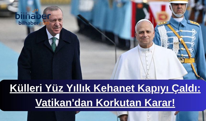 Külleri Yüz Yıllık Kehanet Kapıyı Çaldı: Vatikan'dan Korkutan Karar!