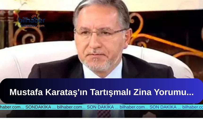Mustafa Karataş'ın Tartışmalı Zina Yorumu
