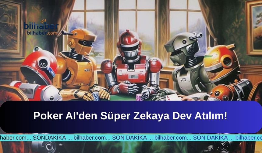 Poker AI'den Süper Zekaya Dev Atılım!
