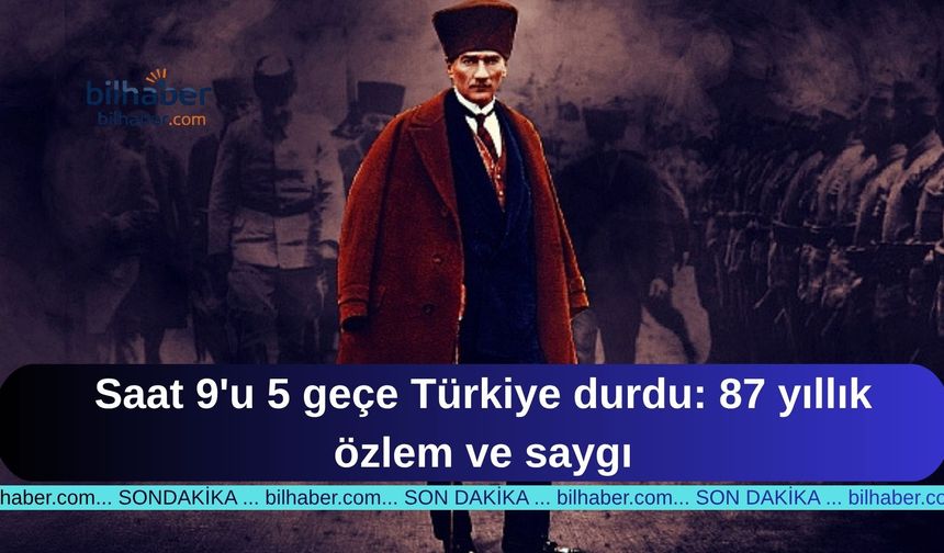 Saat 9'u 5 geçe Türkiye durdu