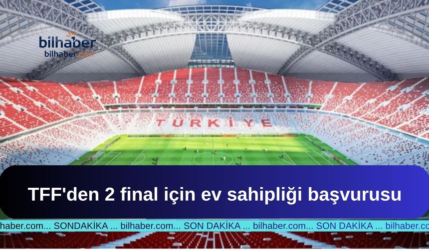TFF'den İki Büyük UEFA Finali İçin Ev Sahipliği Başvurusu