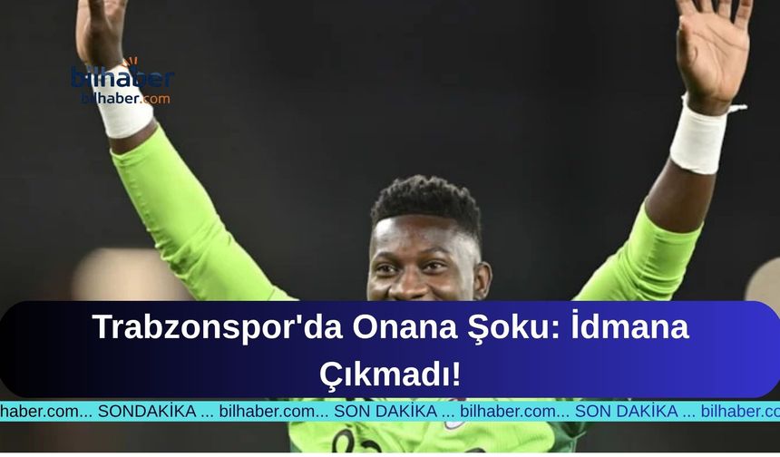 Trabzonspor'da Onana Şoku: İdmana Çıkmadı!