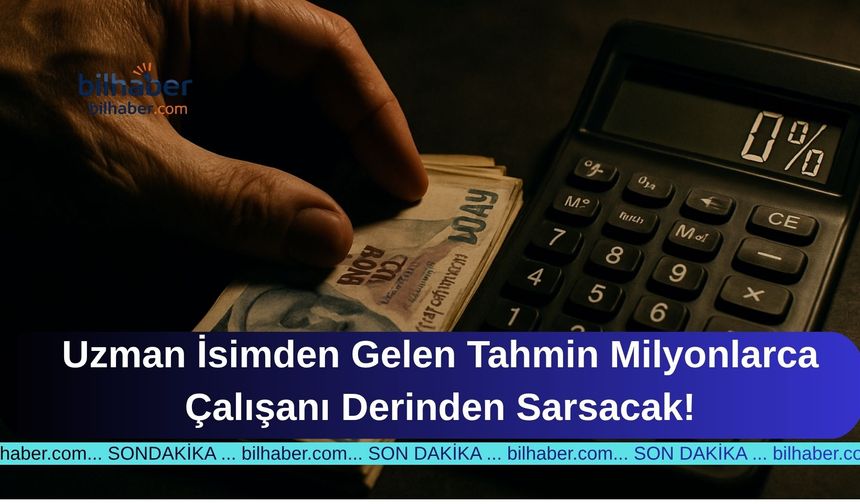 Uzman İsimden Gelen Tahmin Milyonlarca Çalışanı Derinden Sarsacak!