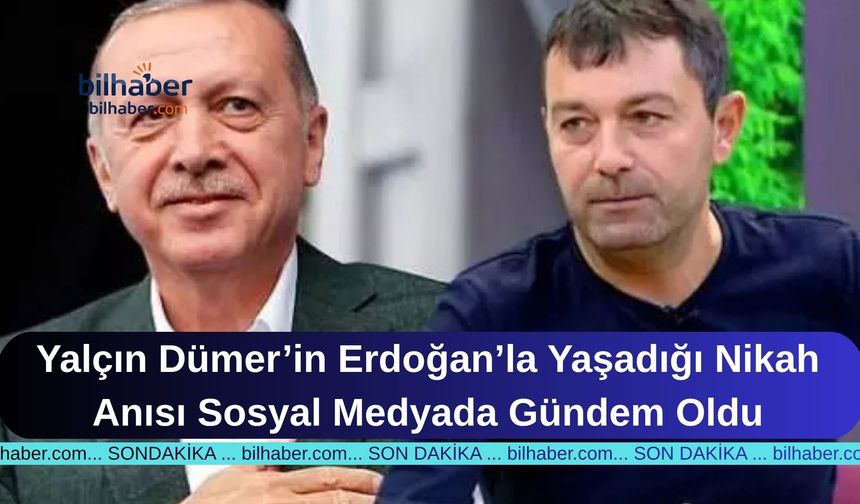 Yalçın Dümer’in Erdoğan’la Yaşadığı Nikah Anısı Sosyal Medyada Gündem Oldu