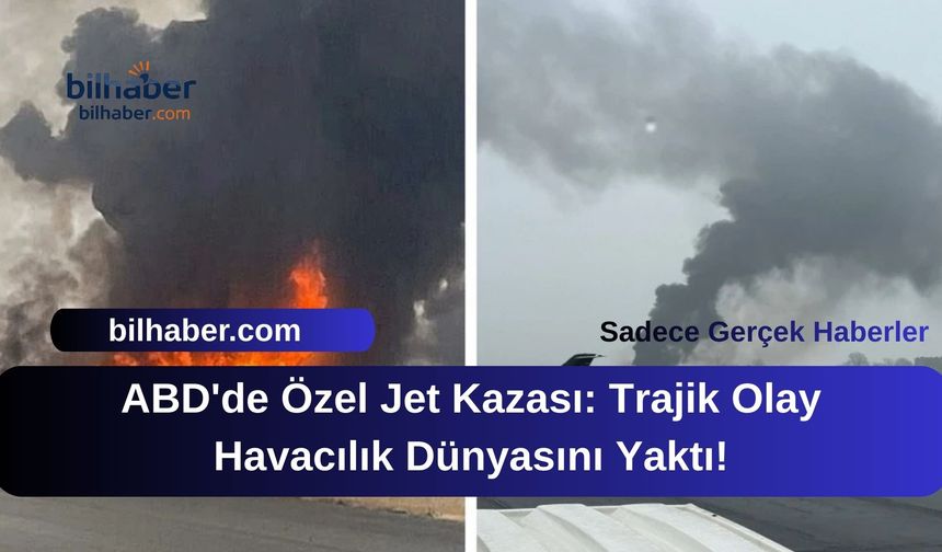 ABD'de Özel Jet Kazası: Trajik Olay Havacılık Dünyasını Yaktı!