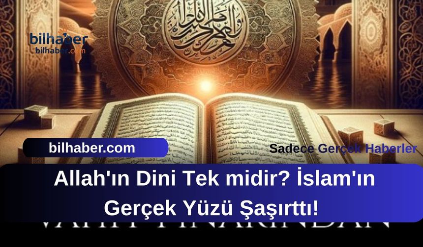Allah'ın Dini Tek midir? İslam'ın Gerçek Yüzü Şaşırttı!