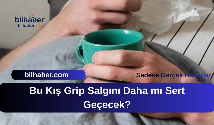 Bu Kış Grip Salgını Daha mı Sert Geçecek?
