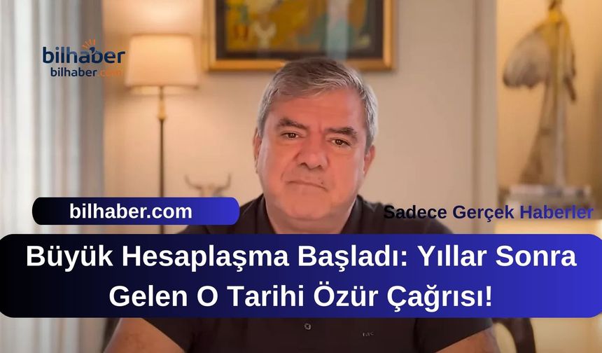 Büyük Hesaplaşma Başladı: Yıllar Sonra Gelen O Tarihi Özür Çağrısı!