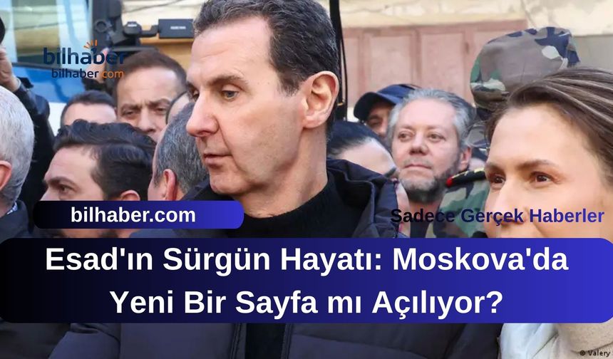 Esad'ın Sürgün Hayatı: Moskova'da Yeni Bir Sayfa mı Açılıyor?