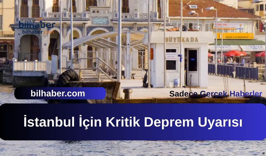 İstanbul İçin Kritik Deprem Uyarısı: Prens Adaları Segmenti Tehlike Altında