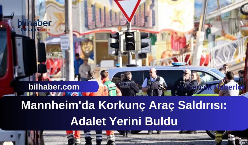 Mannheim'da Korkunç Araç Saldırısı: Adalet Yerini Buldu