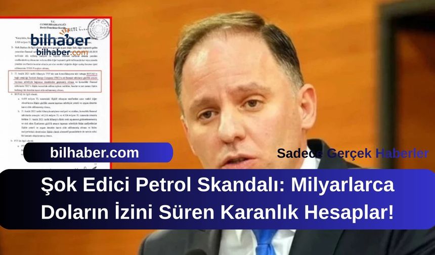 Şok Edici Petrol Skandalı: Milyarlarca Doların İzini Süren Karanlık Hesaplar!