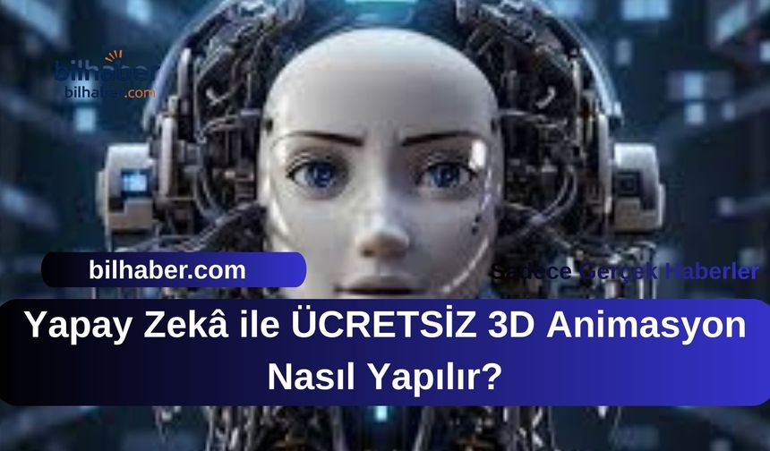 Yapay Zekâ ile ÜCRETSİZ 3D Animasyon Nasıl Yapılır?