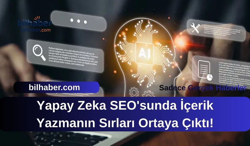 Yapay Zeka SEO'sunda İçerik Yazmanın Sırları Ortaya Çıktı!