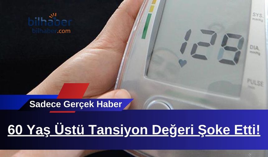 60 Yaş Üstü Tansiyon Değeri Şoke Etti!