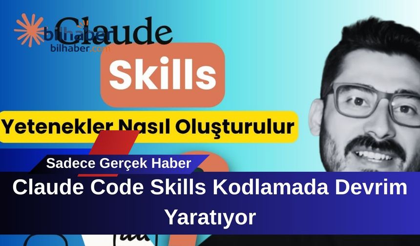 Claude Code Skills Kodlamada Devrim Yaratıyor