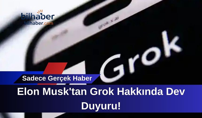 Elon Musk'tan Grok Hakkında Dev Duyuru!