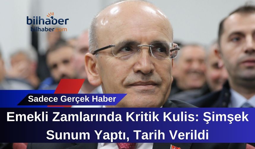 Emekli Zamlarında Kritik Kulis: Şimşek Sunum Yaptı, Tarih Verildi