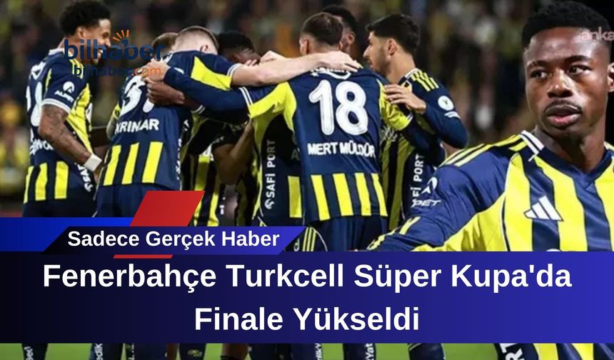 Fenerbahçe Turkcell Süper Kupa'da Finale Yükseldi