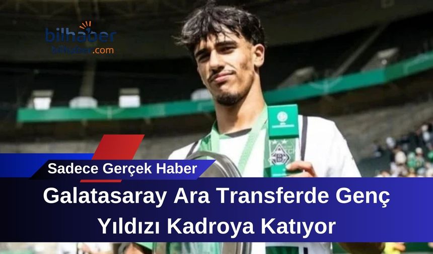 Galatasaray Ara Transferde Genç Yıldızı Kadroya Katıyor