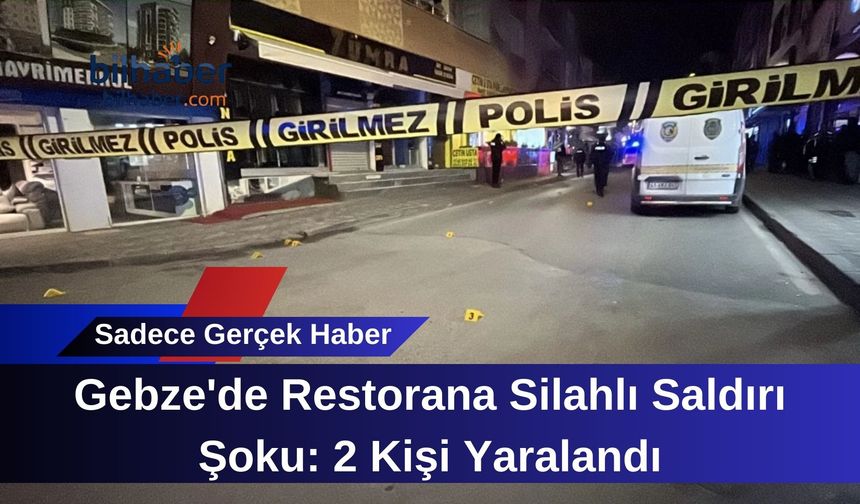Gebze'de Restorana Silahlı Saldırı Şoku: 2 Kişi Yaralandı