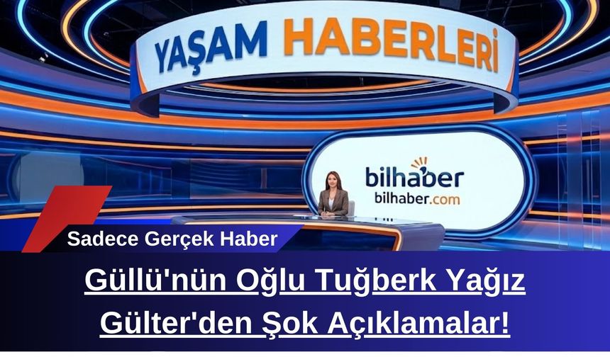 Güllü'nün Oğlu Tuğberk Yağız Gülter'den Şok Açıklamalar!